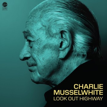 Musselwhite Charlie Cd Look Out Highway